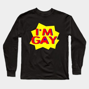 I'M GAY Long Sleeve T-Shirt